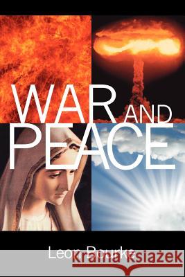 War And Peace Leon Bourke 9781105595271 Lulu.com