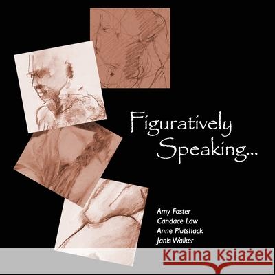 Figuratively Speaking... Amy Foster Candace Law Anne Plutshack 9781105600890