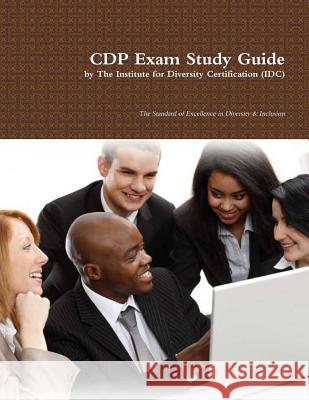 CDP Exam Study Guide The Institute for Diversity Certification (IDC)® 9781105611605 Lulu.com