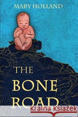 The Bone Road Mary Holland 9781105613968 Lulu.com