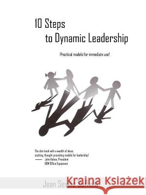 10 Steps to Dynamic Leadership: Practical Models for Immediate Use! Jean Seville Suffield 9781105621154