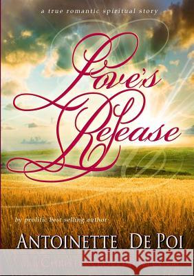 Love's Release Antoinette DePoi 9781105621901