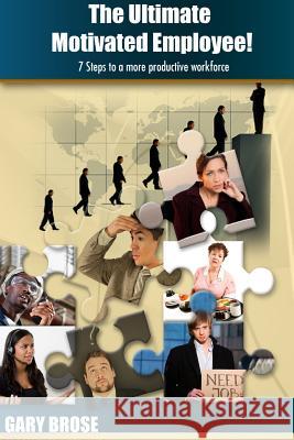The Ultimate Motivated Employee Gary Brose 9781105625459
