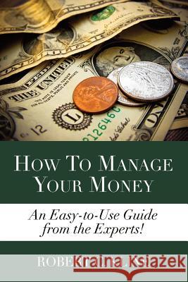 How To Manage Your Money Robert Kline 9781105630460