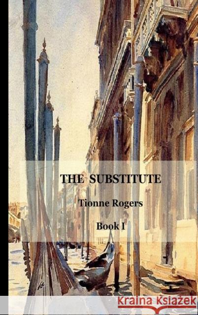 The Substitute - Book I Hardcover Tionne Rogers 9781105637636 Lulu.com
