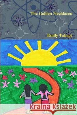 The Golden Necklaces Emily Takagi 9781105639005