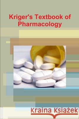 Kriger\'s Textbook of Pharmacology Kriger Research Center 9781105642128