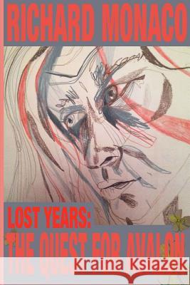 Lost Years: The Quest for Avalon Richard Monaco 9781105647543