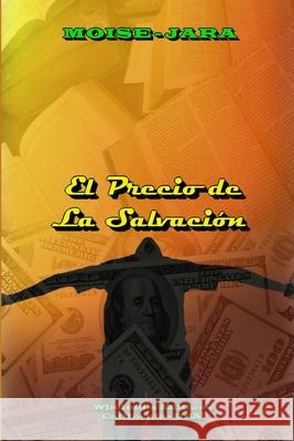 El Precio De La Salvacion MOISE JARA 9781105647642
