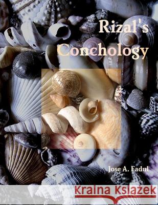 Rizal's Conchology Jose A. Fadul 9781105653674 Lulu.com