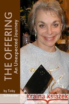 The Offering: An Unexpected Journey Toby Schneider 9781105653957
