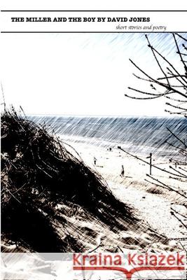 The Miller and the Boy David Jones 9781105654060 Lulu.com