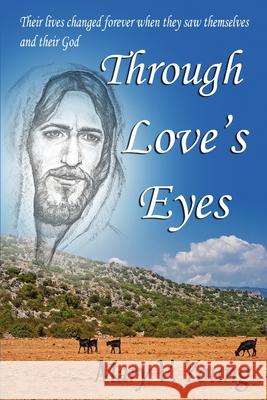 Through Love's Eyes Mary Young 9781105659270
