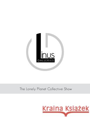 Linus Galleries: The Lonely Planet Collective Show Linus Galleries 9781105661884