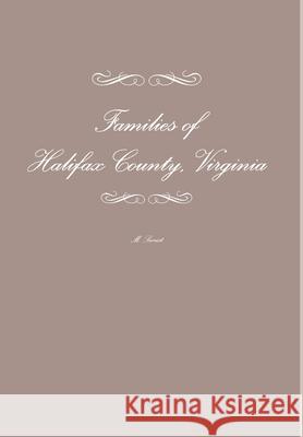 Families of Halifax County, Virginia M. Secrist 9781105663017