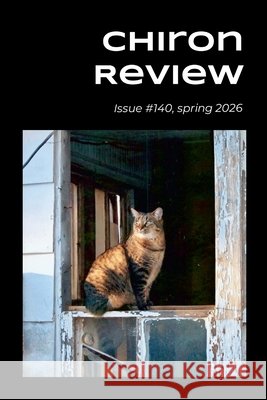 Chiron Review #140: #140 (spring 2026) Hathaway, Michael 9781105663802