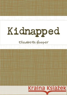 Kidnapped Elizabeth Hooper 9781105664960