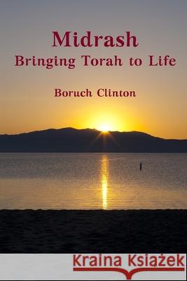 Midrash - Bringing Torah to Life Boruch Clinton 9781105681622