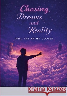 Chasing Dreams and Reality Cooper, William 9781105693243 Lulu.com