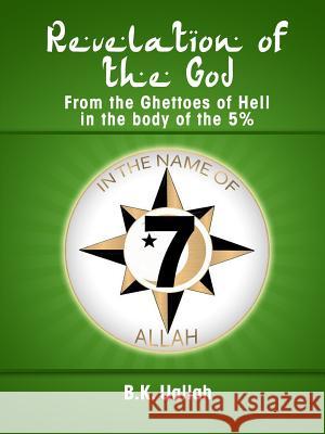 Revelation of the God from the Ghettoes of Hell in the Body of the 5% R. B. UAllah 9781105699627 Lulu.com