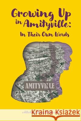 Growing Up In Amityville: In Their Own Words Debbie Becak Palmosina, Steven Bogan, Doug Robinson 9781105707858