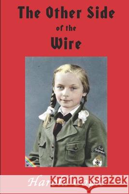 The Other Side of the Wire Harold Coyle 9781105722219