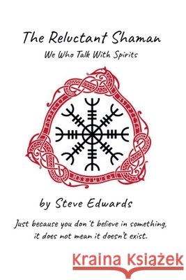 The Reluctant Shaman Steve Edwards 9781105726460