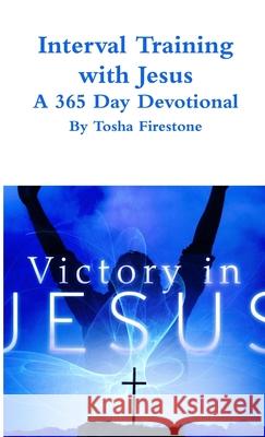 Interval Training with Jesus Tosha Firestone 9781105727078