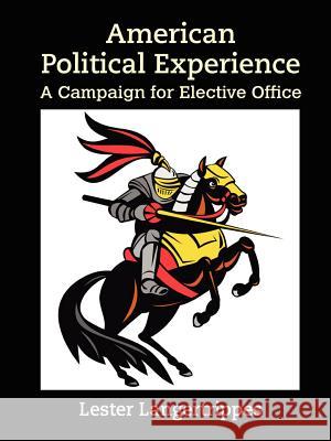 American Political Experience: A Campaign for Elective Office Langertrippes, Lester 9781105739798