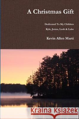 A Christmas Gift Kevin Marti 9781105745713