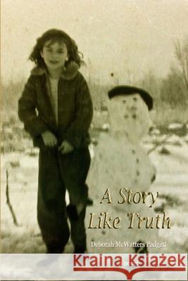 A Story Like Truth Deborah Padgett 9781105747809