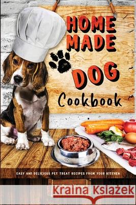 Homemade Dog Cookbook Easy and Delicious Pet Treat Recipes From Your Kitchen Cynthia Nelson 9781105770906 Lulu.com