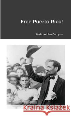 Free Puerto Rico Pedro Albizu Campos 9781105772696
