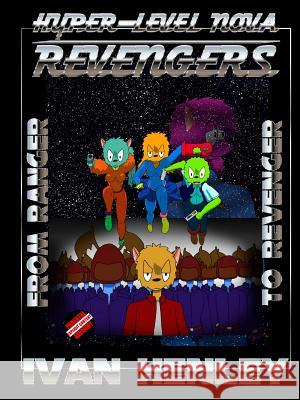Hyper-Level Nova Revengers: From Ranger To Revenger Henley, Ivan 9781105773754