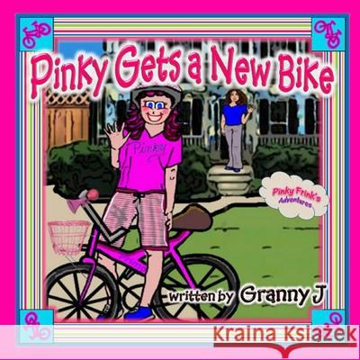 Pinky Gets a New Bike - Pinky Frink\'s Adventures Granny J 9781105774706 Lulu.com