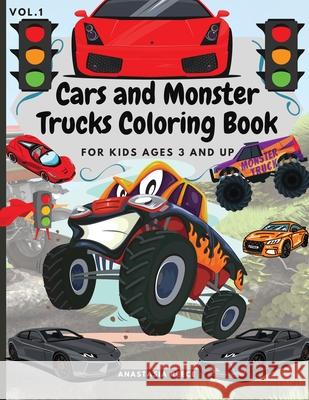 Cars and Monster Trucks Coloring Book For Kids Ages 3 and Up: Fun Coloring Book with Amazing Cars and Monster Trucks For Kids, Toddlers Anastasia Reece 9781105781599