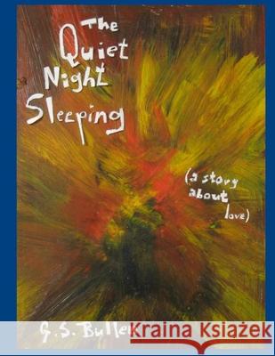 The Quiet Night Sleeping G S Bullen 9781105782695 Lulu.com