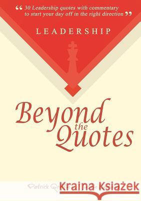 Leadership Beyond the Quotes Justin Ledvina, Patrick Griffin (Assistant Professor, History Department, Ohio University, USA) 9781105783074 Lulu.com