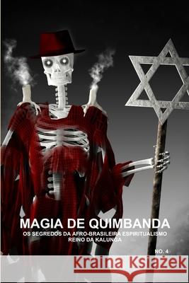 Magia De Quimbanda, OS Segredos DA Afro-Brasileira Espiritualismo, Reino DA Kalunga CARLOS MONTENEGRO 9781105786259