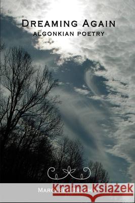 Dreaming Again: Algonkian Poetry Margaret Bruchac 9781105795121