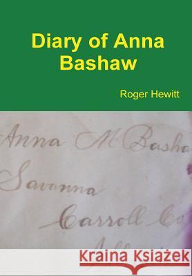 Diary of Anna Bashaw Roger Hewitt 9781105811371