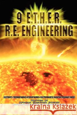 9 E.T.H.E.R. R.E. Engineering African Creation Energy 9781105824364 Lulu.com