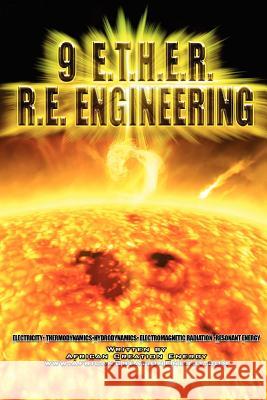 9 E.T.H.E.R. R.E. Engineering African Creation Energy 9781105824364
