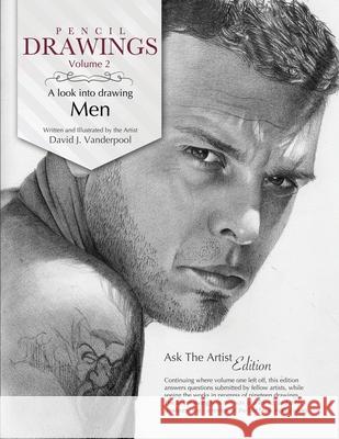 Pencil Drawings Vol. 2 - a look into drawing men David Vanderpool, M.D. 9781105833656