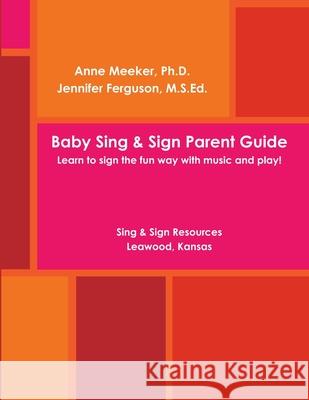 Baby Sing & SIGN PARENT GUIDE Anne Meeker 9781105846977