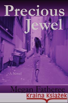 Precious Jewel Megan Fatheree 9781105851292 Lulu.com