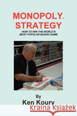 Monopoly Strategy Ken Koury 9781105854668 Lulu.com