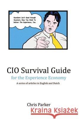 CIO Survival Guide for the Experience Economy Chris Parker (Curriculum Adviser, Calderdale Local Educational Authority) 9781105857546 Lulu.com