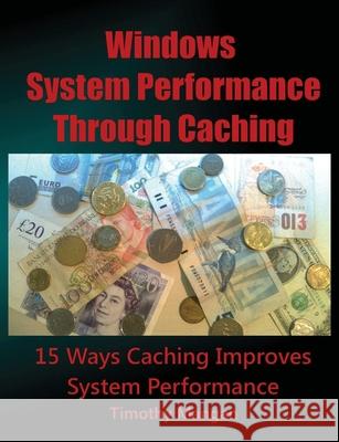 Windows System Performance Through Caching Paperback Timothy Mangan 9781105872518