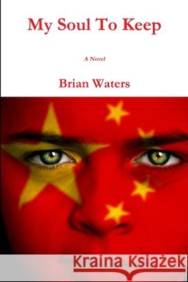 My Soul To Keep Brian Waters 9781105921629 Lulu.com